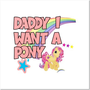 Daddy I Want A Pony Posters and Art